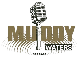 Muddy Waters Podcast